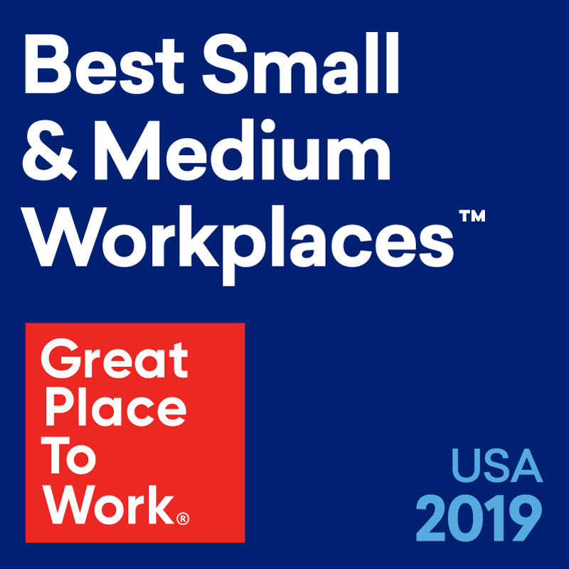 Great Place to Work 2019 Best Small and Medium Workplaces in the USA.